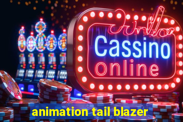 animation tail blazer